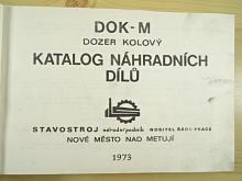 DOK-M - dozer kolový - katalog náhradních dílů - 1973 - Stavostroj, Nové Město nad Metuji