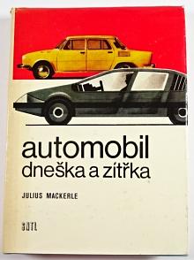 Automobil dneška a zítřka - Julius Mackerle - 1977