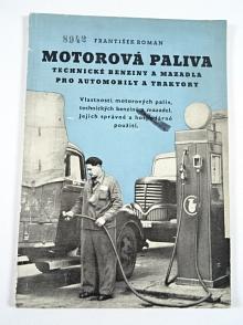 Motorová paliva - technické benziny a mazadla pro automobily a traktory - 1953 - František Roman