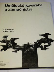 Umělecké kovářství a zámečnictví - Semerák, Bohmann - 1977