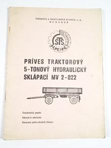 Príves traktorový 5-tonový hydraulický sklápací MV 2-022 - technický popis, návod k obsluhe, zoznam náhradných dielov - STS Humenné