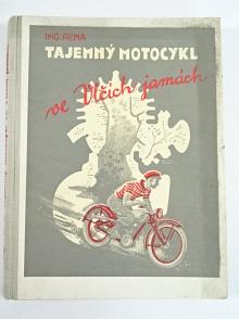 Tajemný motocykl ve Vlčích jamách - 1947 - Ing. Rena - Karel Pirner - JAWA Robot