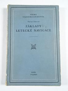 Základy letecké navigace - Václav Šebesta - 1951 - Velká vojenská knihovna