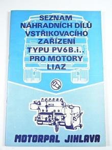 Seznam náhradních dílů vstřikovacího zařízení typu PV6B.i.. pro motory Liaz - Motorpal Jihlava - 1986