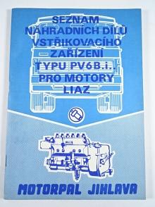 Seznam náhradních dílů vstřikovacího zařízení typu PV6B.i.. pro motory Liaz - Motorpal Jihlava - 1986