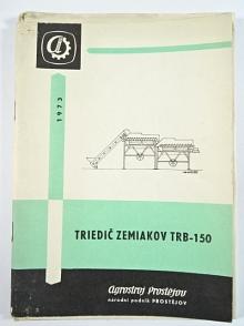 Triedič zemiakov TRB-150 - príručka pre obsluhu a udržovanie - zoznam dielcov - 1973 -  Agrostroj Prostějov