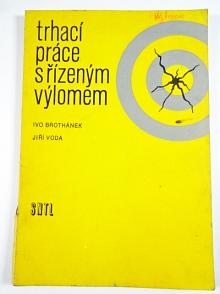 Trhací práce s řízeným výlomem - Ivo Brothánek, Jiří Voda - 1981