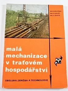Malá mechanizace v traťovém hospodářství - obsluha, údržba a technologie - Karel Vojtíšek, Zdeněk Krejčí, Antonín Škach - 1974
