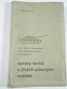 Opravy tanků a jiných pásových vozidel - Karel Augusta, Václav Lepič - 1963