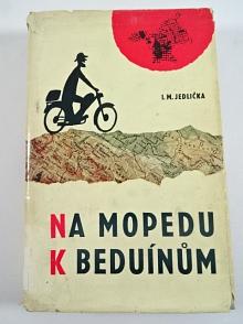 Na mopedu k Beduínům - 1964 - I. M. Jedlička