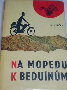 Na mopedu k Beduínům - 1964 - I. M. Jedlička