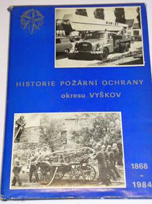 Historie požární ochrany okresu Vyškov 1868 - 1984