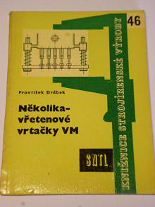 Několikavřetenové vrtačky VM - František Drábek - 1961