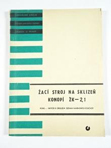 Žací stroj na sklizeň konopí ŽK-2,1 - popis, návod k obsluze, seznam náhradních součástí - 1961