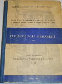 Technologie obrábění - I. část - obrábění a výrobní pomůcky - II. díl - Dostál, Horák - 1960