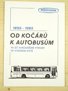 Karosa - 1895 - 1985 - Od kočáru k autobusům - 90 let karosářské výroby ve Vysokém Mýtě