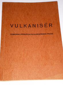Vulkanisér - odborná příručka vulkanisérské praxe - 1944
