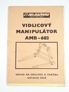 Vidlicový manipulátor AMB - 683 - návod na obsluhu a údržbu - katalog dílů - JZD Slušovice