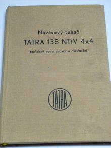 Tatra 138 NTtV 4 x 4 - technický popis, provoz a ošetřování