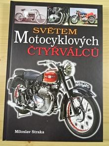 Světem motocyklových čtyřválců - Miloslav Straka - 2013
