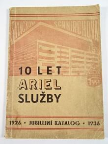 Ariel - 10 let Ariel služby - jubilejni katalog - 1926 - 1936 - Štěpař, Hanák a spol., Praha