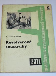 Revolverové soustruhy - Antonín Koubek - 1960