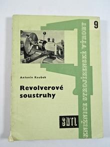 Revolverové soustruhy - Antonín Koubek - 1960