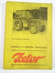 Opravy a údržba traktoru Zetor - František Lupoměch - 1972