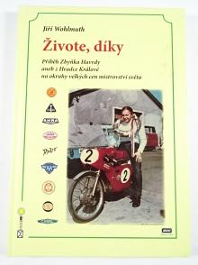 Živote, díky - Příběh Zbyňka Havrdy aneb z Hradce Králové na okruhy velkých cen mistrovství světa - Jiří Wohlmuth - 2012