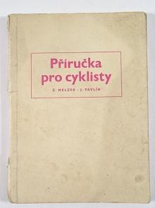 Příručka pro cyklisty - Zdeněk Melzer, Josef Pavlín - 1959