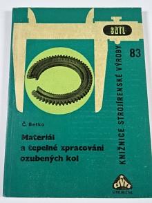 Materiál a tepelné zpracování ozubených kol - Čeněk Betka - 1965