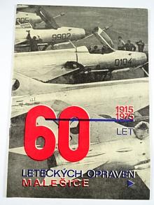 60 let Letecké opravny Malešice - 1915 - 1975 - LOM