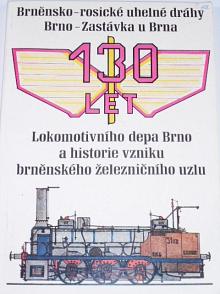 Brněnsko-rosické uhelné dráhy - Brno - Zastávka u Brna - 130 let Lokomotivního depa Brno a historie vzniku brněnského železničního uzlu - 1986