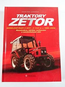 Traktory Zetor modelové řady Z 5011 - Z 7341 (r. v. 1980 - 2004) - konstrukce, údržba, seřizování a zaměnitelnost dílů - František Lupoměch - 2010