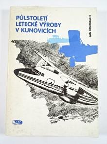 Půlstoletí letecké výroby v Kunovicích - Jan Krumbach - 1987 - LET Kunovice
