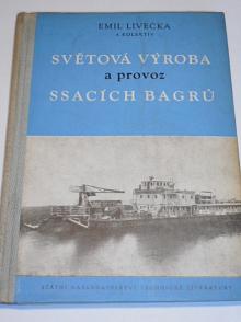 Světová výroba a provoz ssacích bagrů - Emil Livečka - 1958