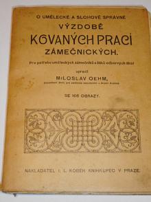 O umělecké a slohově správné výzdobě kovaných prací zámečnických - Miloslav Oehm - 1924