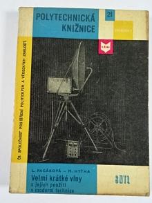 Velmi krátké vlny a jejich použití v moderní technice - Libuše Pacáková, Miroslav Hyťha - 1962