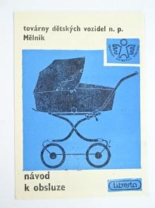 Liberta - továrny dětských vozidel n. p. Mělník - návod k obsluze + doplněk návodu k obsluze + záruční list - dětský kočárek