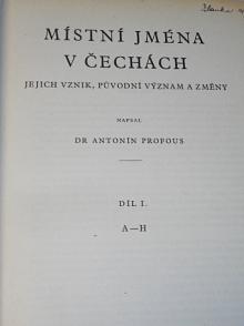 Místní jména v Čechách - jejich vznik, původní význam a změny - díl I. A-H - Antonín Profous - 1947