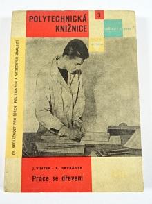 Práce se dřevem - Jan Vinter, Karel Havránek - 1962