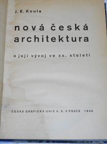 Nová česká architektura a její vývoj ve XX. století - 1940 - J. E. Koula