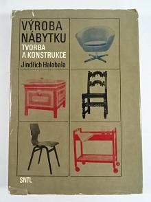 Výroba nábytku - tvorba a konstrukce - Jindřich Halabala - 1975