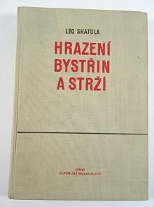 Hrazení bystřin a strží - Leo Skatula - 1960