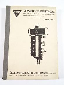 ČKD - nevýbušné přístroje pro doly a místa s hořlavými látkami, nebezpečnými výbuchem - ceník c447 - 1949 - Českomoravská - Kolben - Daněk národní podnik
