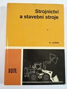 Strojnictví a stavební stroje - Gejza Ložek - 1971
