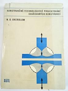 Konstrukčně - technické projektování svařovaných konstrukcí - N. O. Okerblom - 1971
