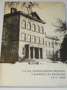 110 let zemědělského školství v Olomouci na Hradisku 1876 - 1986