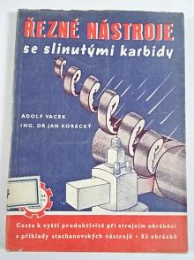 Řezné nástroje se slinutými karbidy - Adolf Vacek, Jan Korecký - 1951