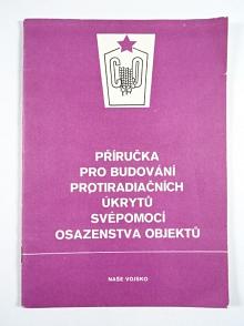 Příručka pro budování protiradiačních úkrytů svépomocí osazenstva objektů - CO - 1978